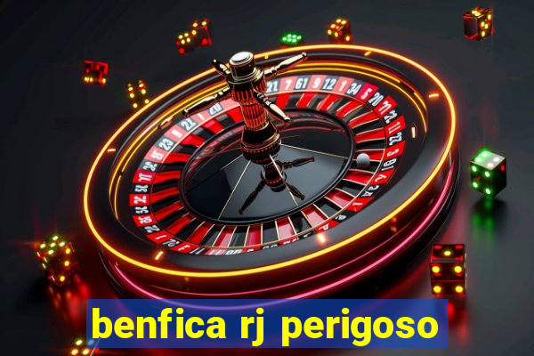 benfica rj perigoso